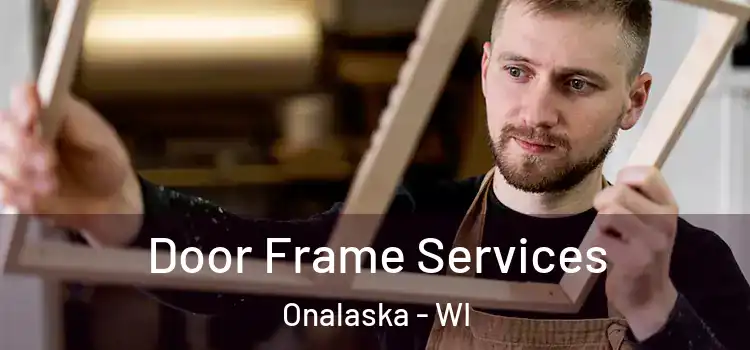 Door Frame Services Onalaska - WI