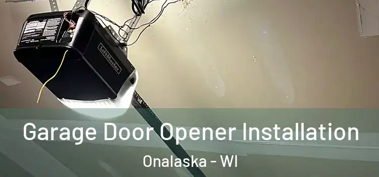  Garage Door Opener Installation Onalaska - WI