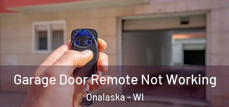  Garage Door Remote Not Working Onalaska - WI